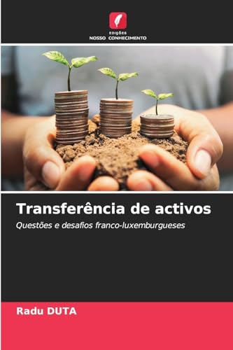 Transferência de activos: Questões e desafios franco-luxemburgueses von Edições Nosso Conhecimento