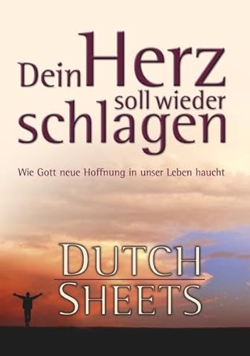 Dein Herz soll wieder schlagen: Wie Gott neue Hoffnung in unser Leben haucht