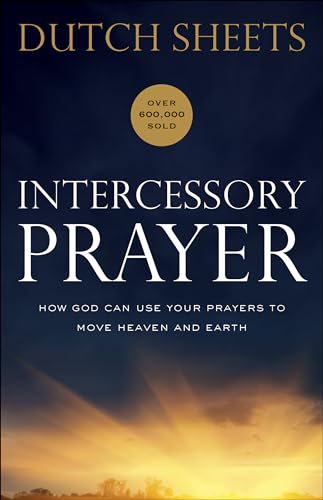 Intercessory Prayer: How God Can Use Your Prayers to Move Heaven and Earth von Bethany House Publishers