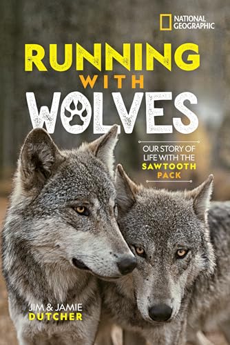 Running with Wolves: Our Story of Life with the Sawtooth Pack von National Geographic