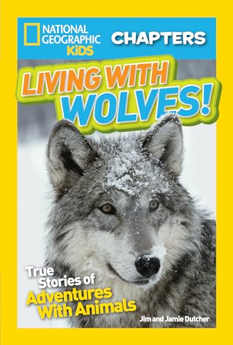 National Geographic Kids Chapters: Living With Wolves!: True Stories of Adventures With Animals (NGK Chapters) von National Geographic