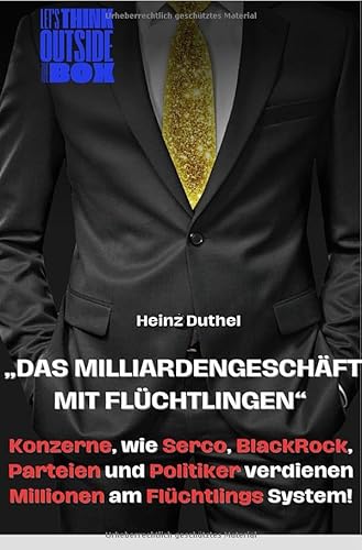 „Das Milliardengeschäft mit Flüchtlingen“: Konzerne, wie Serco, BlackRock, Parteien und Politiker verdienen Millionen am Flüchtlings System! von epubli