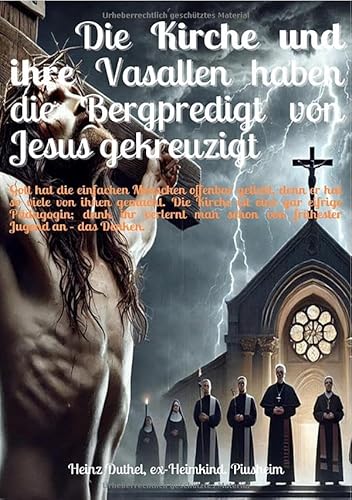 Die Kirche und ihre Vasallen haben die Bergpredigt von Jesus gekreuzigt: Was die Bergpredigt uns heute wirklich zu sagen hat Die Kirche und ihre Vasallen haben die Bergpredigt von Jesus gekreuzigt: Was die Bergpredigt uns heute wirklich zu sagen hat von epubli