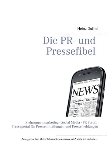 Die PR- und Pressefibel: Zielgruppenmarketing - Social Media - PR Portal, Presseportal für Pressemitteilungen und Pressemeldungen Die PR- und Pressefibel: Zielgruppenmarketing - Social Media - PR Portal, Presseportal für Pressemitteilungen und Pressemeldungen von Books on Demand