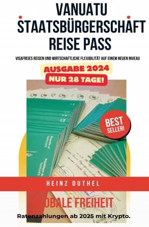 Globale Freiheit. Krypto Ratenzahlung ab 2025: VANUATU-STAATSBÜRGERSCHAFT UND REISE PASS Globale Freiheit. Krypto Ratenzahlung ab 2025: VANUATU-STAATSBÜRGERSCHAFT UND REISE PASS von epubli