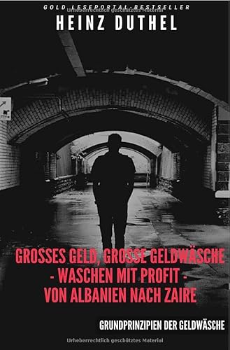 Großes Geld, Große Geldwäsche, Unendliche Quellen: Waschen mit Profit – Weltweit von A bis Z Großes Geld, Große Geldwäsche, Unendliche Quellen: Waschen mit Profit – Weltweit von A bis Z