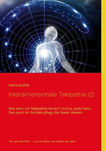 Interdimensionale Telepathie (2): Wie kann ich Telepathie lernen? Und ja, jeder kann von Books on Demand