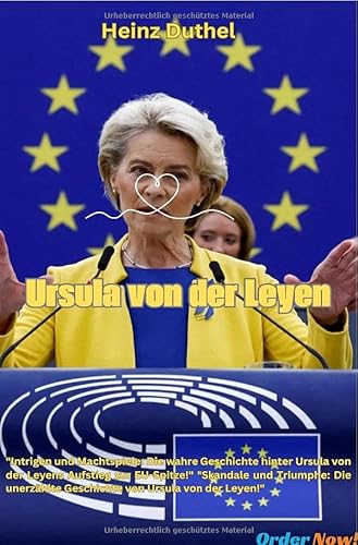 "Intrigen und Machtspiele: Die wahre Geschichte hinter Ursula von der Leyens Aufstieg zur EU-Spitze!": "Skandale und Triumphe: Die unerzählte Geschichte von Ursula von der Leyen!" "Intrigen und Machtspiele: Die wahre Geschichte hinter Ursula von der Leyens Aufstieg zur EU-Spitze!": "Skandale und Triumphe: Die unerzählte Geschichte von Ursula von der Leyen!"