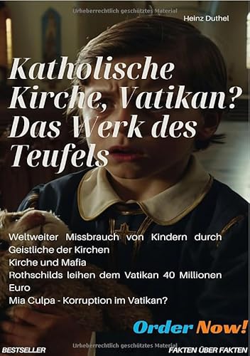 Katholische Kirche, Vatikan? Das Werk des Teufels: Vatikan unter Beschuss: Schockierende Enthüllungen über die katholische Kirche – Teuflische Machenschaften entlarvt! Katholische Kirche, Vatikan? Das Werk des Teufels: Vatikan unter Beschuss: Schockierende Enthüllungen über die katholische Kirche – Teuflische Machenschaften entlarvt!