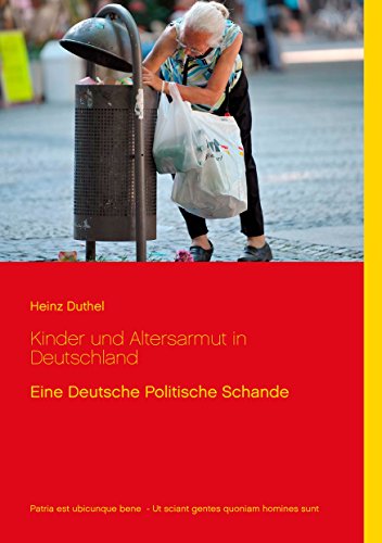 Kinder und Altersarmut in Deutschland: Eine Deutsche Politische Schande von Books on Demand