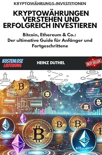Kryptowährungen verstehen und erfolgreich investieren: Bitcoin, Ethereum & Co.: Der ultimative Guide für Anfänger und Fortgeschrittene Kryptowährungen verstehen und erfolgreich investieren: Bitcoin, Ethereum & Co.: Der ultimative Guide für Anfänger und Fortgeschrittene von epubli