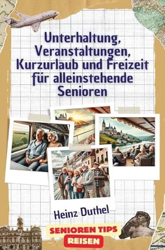 Kurzurlaub und Freizeit für alleinstehende Senioren: Soziale Kontakte und neue Freundschaften knüpfen. Seniorenfreundliche Angebote in Deutschland und Europa Kurzurlaub und Freizeit für alleinstehende Senioren: Soziale Kontakte und neue Freundschaften knüpfen. Seniorenfreundliche Angebote in Deutschland und Europa von epubli