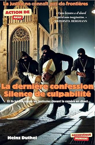 La dernière confession. Silence de culpabilité: Et ils lui ont coupé les testicules devant la caméra en direct... La dernière confession. Silence de culpabilité: Et ils lui ont coupé les testicules devant la caméra en direct... von epubli