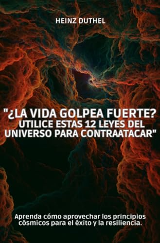 "¿La vida golpea fuerte? Utilice estas 12 leyes del universo para contraatacar": Aprenda cómo aprovechar los principios cósmicos para el éxito y la resiliencia. "¿La vida golpea fuerte? Utilice estas 12 leyes del universo para contraatacar": Aprenda cómo aprovechar los principios cósmicos para el éxito y la resiliencia. von epubli