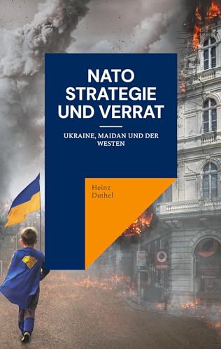 NATO Strategie und Verrat: Ukraine, Maidan und der Westen NATO Strategie und Verrat: Ukraine, Maidan und der Westen von Books on Demand