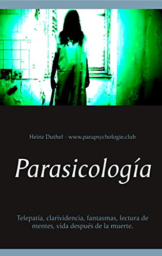 Parasicología: Telepatía, clarividencia, fantasmas, lectura de mentes, vida después de la muerte. Parasicología: Telepatía, clarividencia, fantasmas, lectura de mentes, vida después de la muerte. von Books on Demand