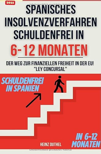 Spanisches Insolvenzverfahren in 6-12 Monaten: "Der Weg zur finanziellen Freiheit in der EU! "Ley Concursal" Spanisches Insolvenzverfahren in 6-12 Monaten: "Der Weg zur finanziellen Freiheit in der EU! "Ley Concursal" von epubli