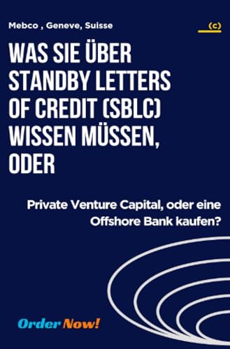 Was Sie über Standby Letters of Credit (SBLC) wissen müssen, oder: Private Venture Capital, oder eine Offshore Bank kaufen?