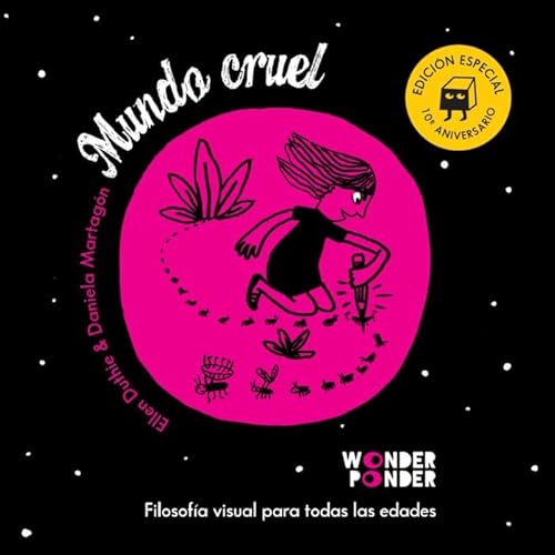Mundo cruel. Edición especial 10º aniversario (Filosofía visual para todas las edades) von Wonder Ponder