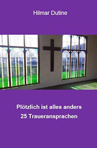 Plötzlich ist alles anders - 25 Traueransprachen von Neopubli GmbH