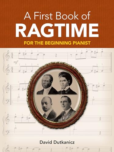 A First Book Of Ragtime For The Beginning Pianist: 24 Arrangements for the Beginning Pianist (Dover Classical Piano Music for Beginners)