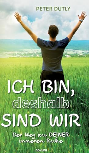 ICH BIN, deshalb SIND WIR: Der Weg zu DEINER inneren Ruhe
