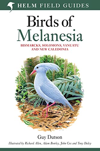 Field guide to Birds of Melanesia: Bismarcks, Solomons, Vanuatu and New Caledonia (Helm Field Guides)