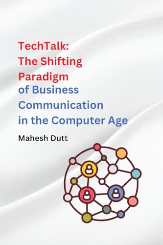 TechTalk: The Shifting Paradigm of Business Communication in the Computer Age. von Self Publisher