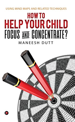 HOW to HELP YOUR CHILD FOCUS and CONCENTRATE?: Using Mind Maps and related techniques HOW to HELP YOUR CHILD FOCUS and CONCENTRATE?: Using Mind Maps and related techniques von Notion Press, Inc
