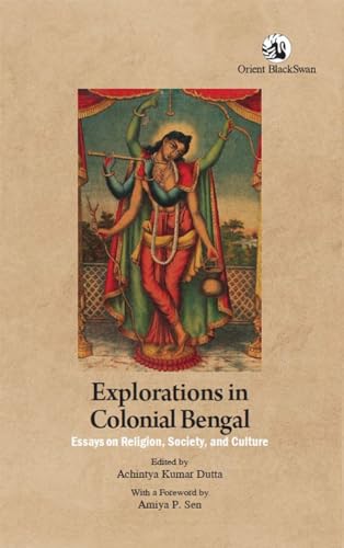 Explorations in Colonial Bengal: Essays on Religion, Society, and Culture von Orient Blackswan Pvt Ltd