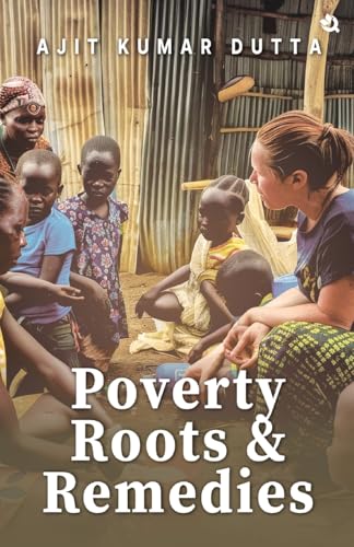 Poverty: Its Roots and Remedies Poverty: Its Roots and Remedies von Qurate Books Private Limited