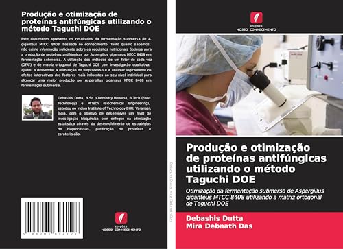 Produção e otimização de proteínas antifúngicas utilizando o método Taguchi DOE: Otimização da fermentação submersa de Aspergillus giganteus MTCC 8408 utilizando a matriz ortogonal de Taguchi DOE von Edições Nosso Conhecimento