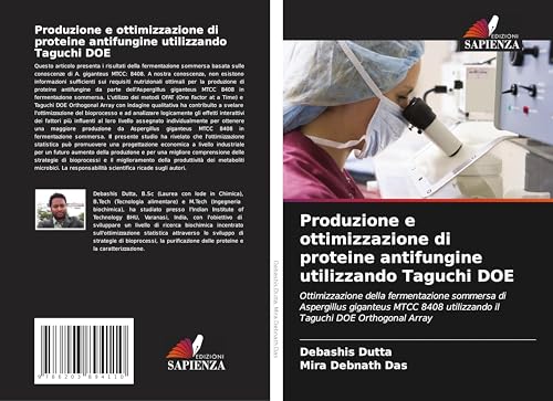 Produzione e ottimizzazione di proteine antifungine utilizzando Taguchi DOE: Ottimizzazione della fermentazione sommersa di Aspergillus giganteus MTCC 8408 utilizzando il Taguchi DOE Orthogonal Array von Edizioni Sapienza