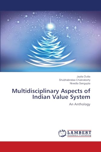 Multidisciplinary Aspects of Indian Value System: An Anthology von LAP LAMBERT Academic Publishing