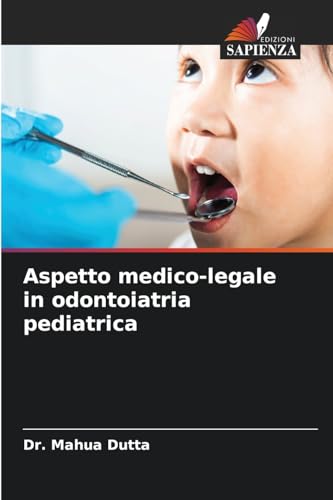 Aspetto medico-legale in odontoiatria pediatrica von Edizioni Sapienza