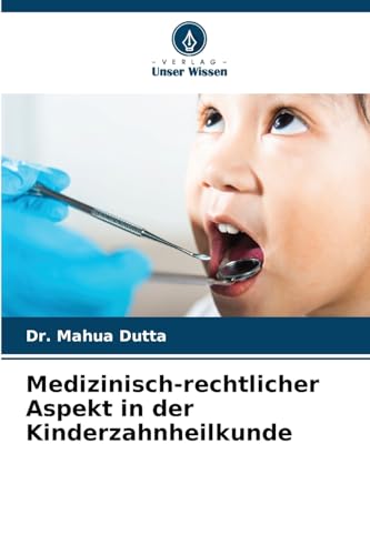 Medizinisch-rechtlicher Aspekt in der Kinderzahnheilkunde von Verlag Unser Wissen