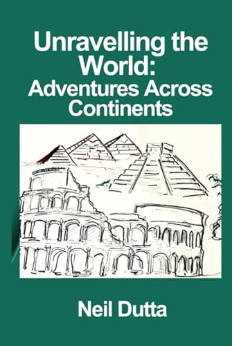 Unravelling the World: Adventures Across Continents Unravelling the World: Adventures Across Continents von Pine Book Writing
