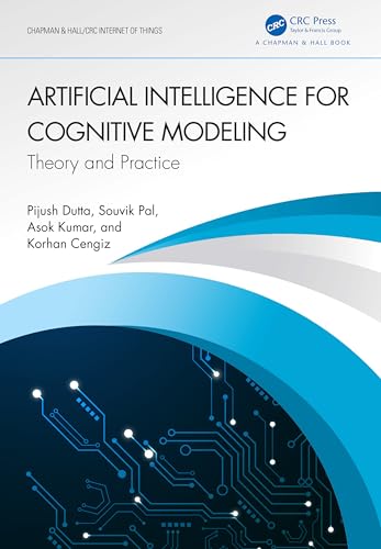 Artificial Intelligence for Cognitive Modeling: Theory and Practice (Chapman & Hall/CRC Internet of Things) von Chapman and Hall/CRC