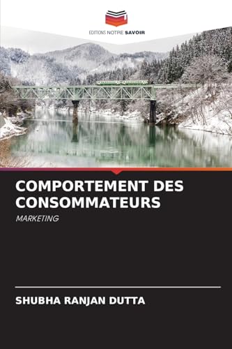 COMPORTEMENT DES CONSOMMATEURS: MARKETING von Editions Notre Savoir
