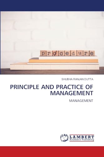 PRINCIPLE AND PRACTICE OF MANAGEMENT: MANAGEMENT von LAP LAMBERT Academic Publishing
