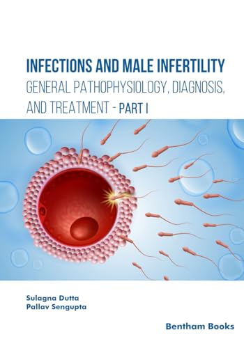 Infections and Male Infertility: General Pathophysiology, Diagnosis, and Treatment von Bentham Science Publishers