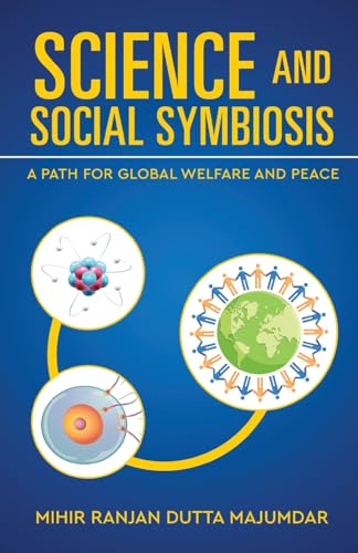 Science and Social Symbiosis - A Path for Global Welfare and Peace Science and Social Symbiosis - A Path for Global Welfare and Peace von White Falcon Publishing