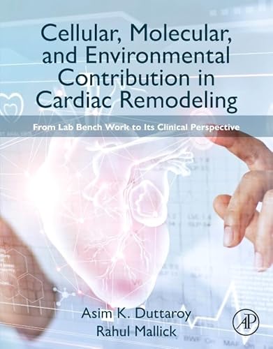 Cellular, Molecular, and Environmental Contribution in Cardiac Remodeling: From Lab Bench Work to its Clinical Perspective von Academic Press