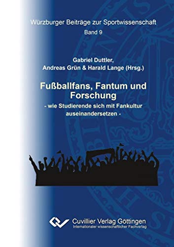 Fußballfans, Fantum und Forschung: wie Studierende sich mit Fankultur auseinandersetzen (Würzburger Beiträge zur Sportwissenschaft)