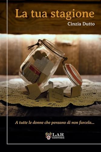 La tua stagione. A tutte le donne che pensano di non farcela von LAReditore