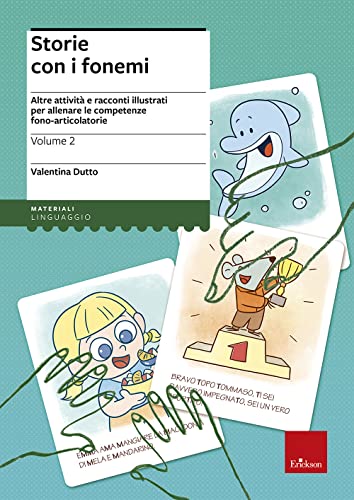 Storie con i fonemi. Attività e racconti illustrati per allenare le competenze fono-articolatorie (Vol. 2) (I materiali)