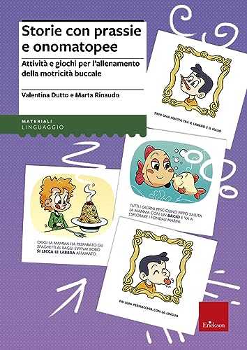 Storie con prassie e onomatopee. Attività e giochi per l'allenamento della motricità buccale (I materiali) von Erickson