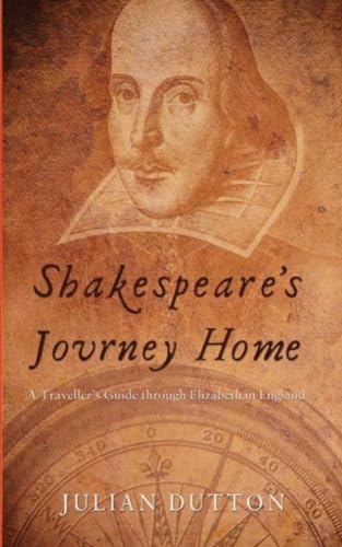Shakespeare's Journey Home: a Traveller's Guide through Elizabethan England