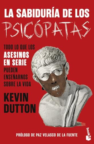 La sabiduría de los psicópatas: Todo lo que los asesinos en serie pueden enseñarnos sobre la vida (Divulgación) von Booket