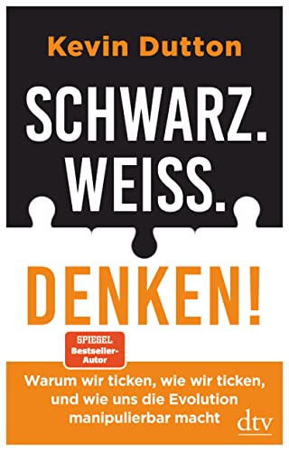 Schwarz. Weiß. Denken!: Warum wir ticken, wie wir ticken, und wie uns die Evolution manipulierbar macht Schwarz. Weiß. Denken!: Warum wir ticken, wie wir ticken, und wie uns die Evolution manipulierbar macht